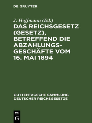 cover image of Das Reichsgesetz (Gesetz), betreffend die Abzahlungsgeschäfte vom 16. Mai 1894